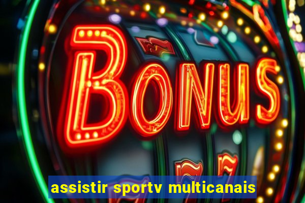 assistir sportv multicanais